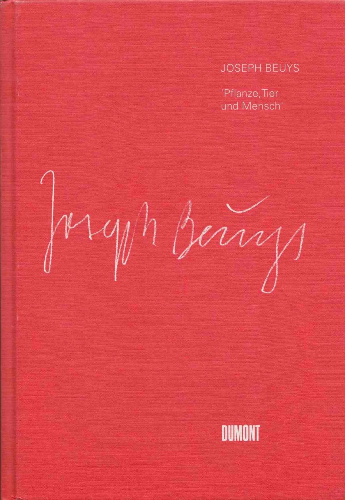 Joseph Beuys Pflanze. Tier und Mensch / Wendelin Renn