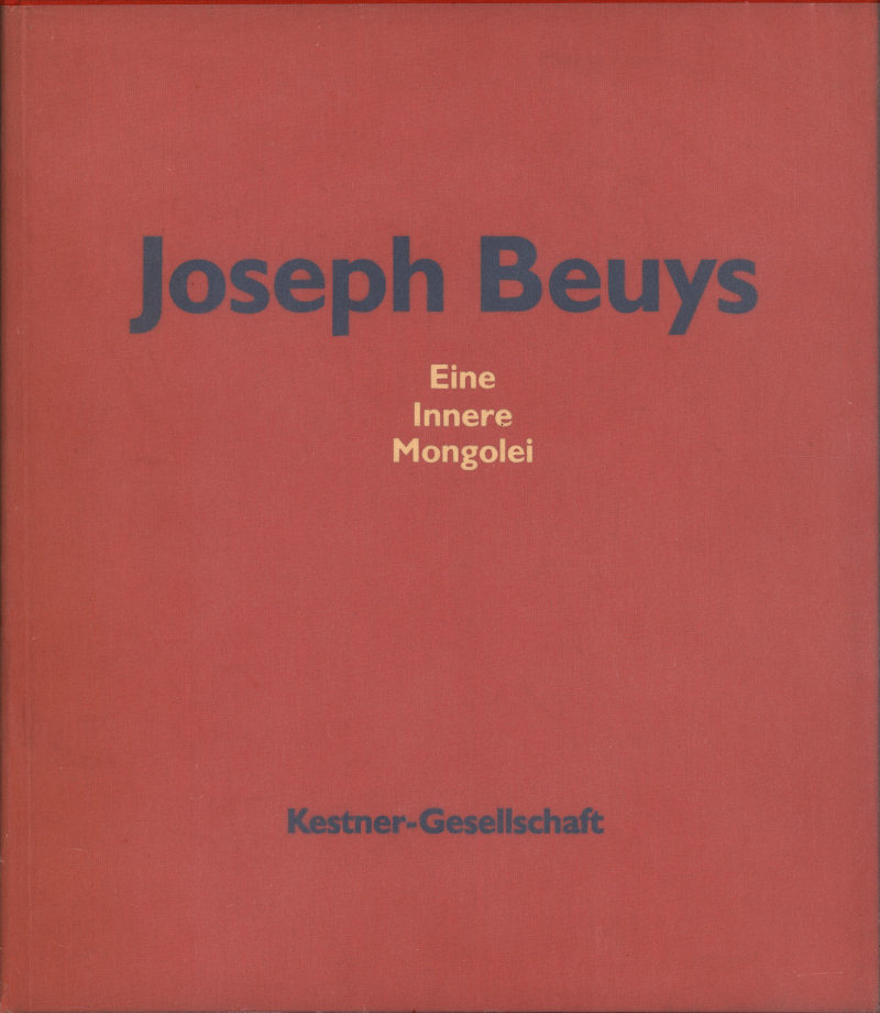 Joseph Beuys: Eine Innere Mongolei. Dschingis Kahn, Schamanen, Aktricen. Ölfarben, Wasserfarben und Bleistiftzeichnungen aus der Sammlung van der Grinten / Carl Haenlein