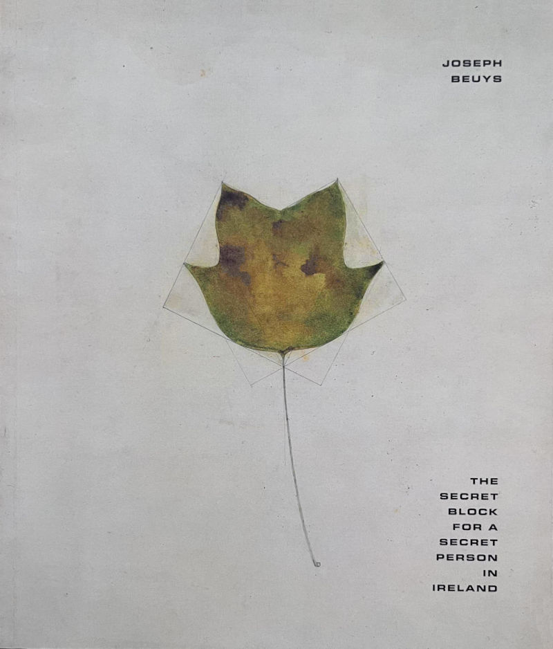 Joseph Beuys: The Secret Block for a Secret Person in Ireland / Norman Rosenthal, Heiner Bastian