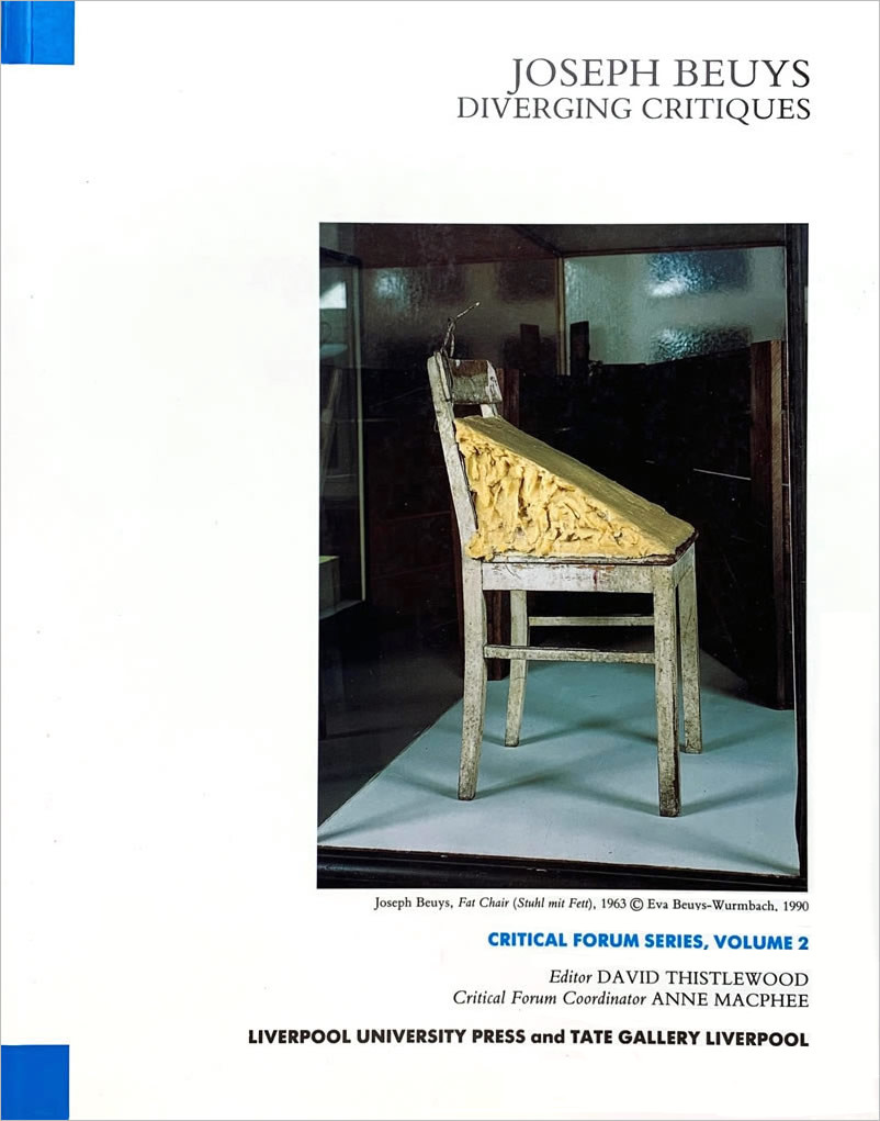 Joseph Beuys: Diverging Critiques / David Thistlewood, Johannes Cladders, Donald Kuspit, Frans Haks, Pamela Kort, Andrea Duncan, Caroline Tisdall, Ullrich Kockel, Friedhelm Mennekes, Terry Atkinson, Merilyn Smith, David Bellman, Anne MacPhee 