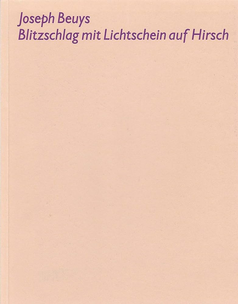 Joseph Beuys Blitzschlag mit Lichtschein auf Hirsch / Mark Rosenthal