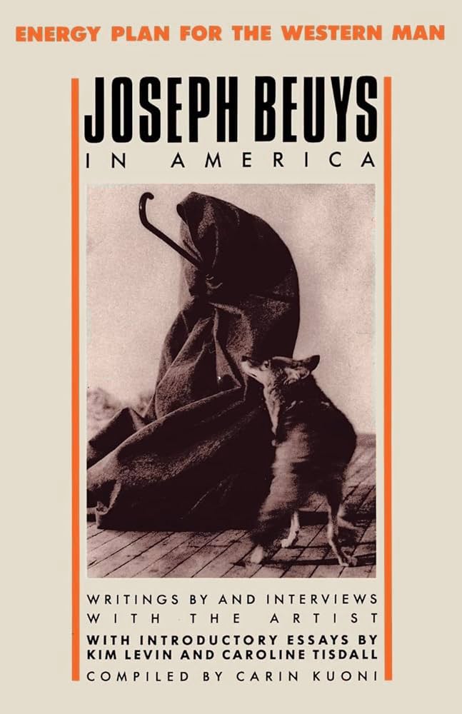 Energy Plan for the Western Man, Joseph Beuys in America / Carin Kuoni