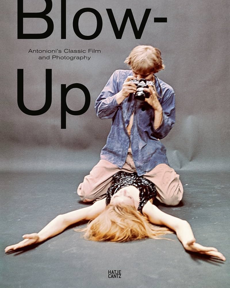 Blow-Up: Antonioni's Classic Film and Photography / Roland Fischer-Briand, Philippe Garner, Anna Hanreich, Gabriele Jutz, Astrid Mahler, Walter Moser, Thomas Seelig, Klaus Albrecht Schröder  