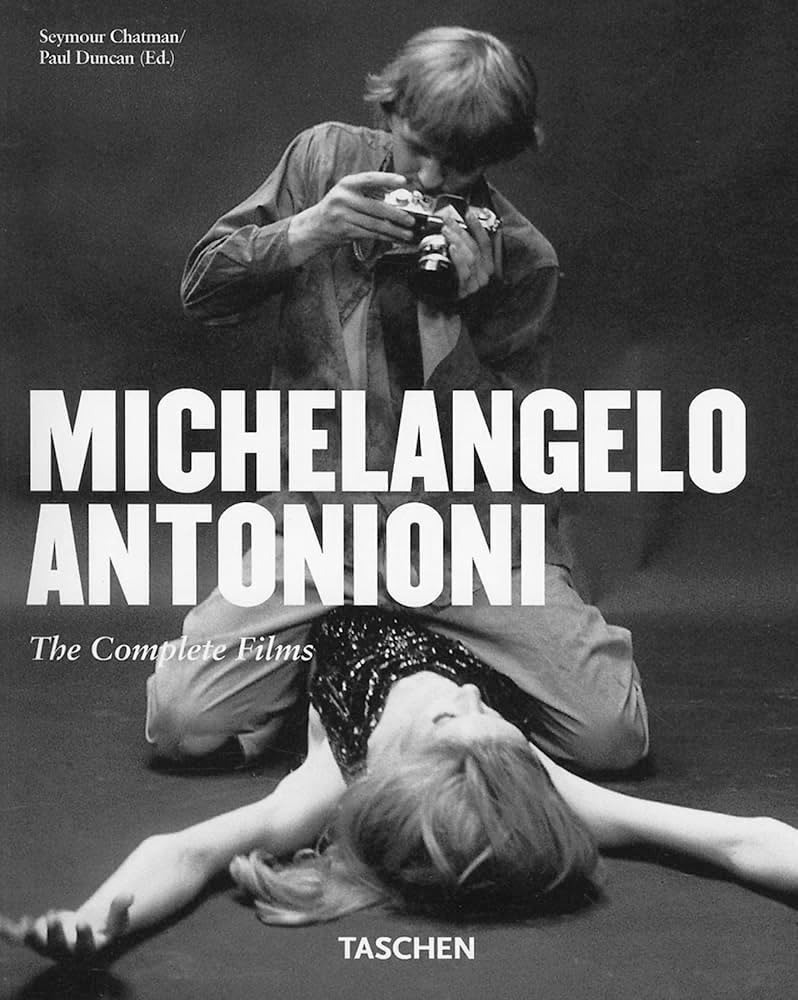 Michelangelo Antonioni: The Complete Films / Seymour Benjamin Chatman, Paul Duncan (Ed.)
