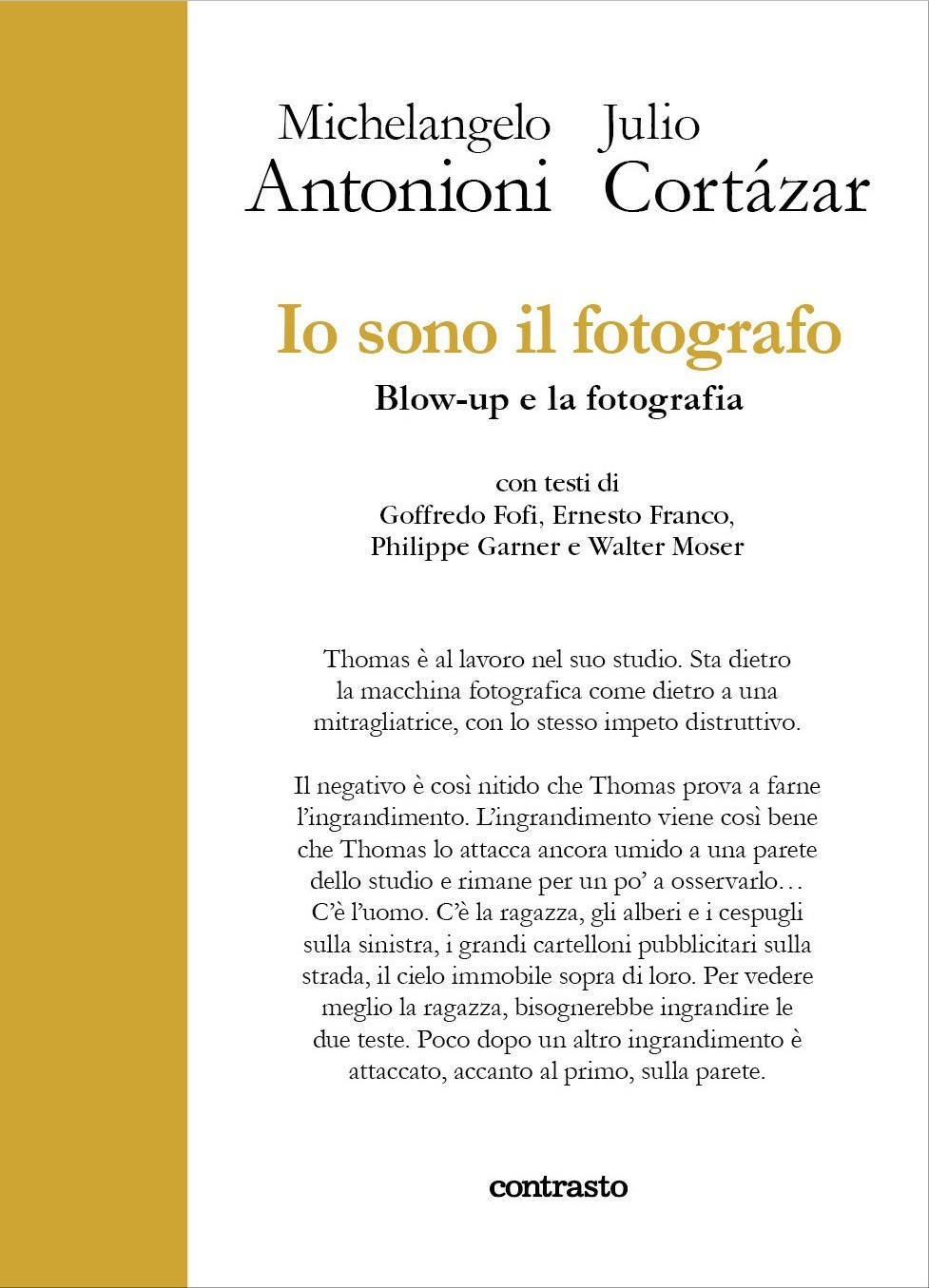 Io sono il fotografo. Blow-up e la fotografia / Julio Cortázar, Michelangelo Antonioni, Goffredo Fofi, Ernesto Franco, Philippe Garner, Walter Moser