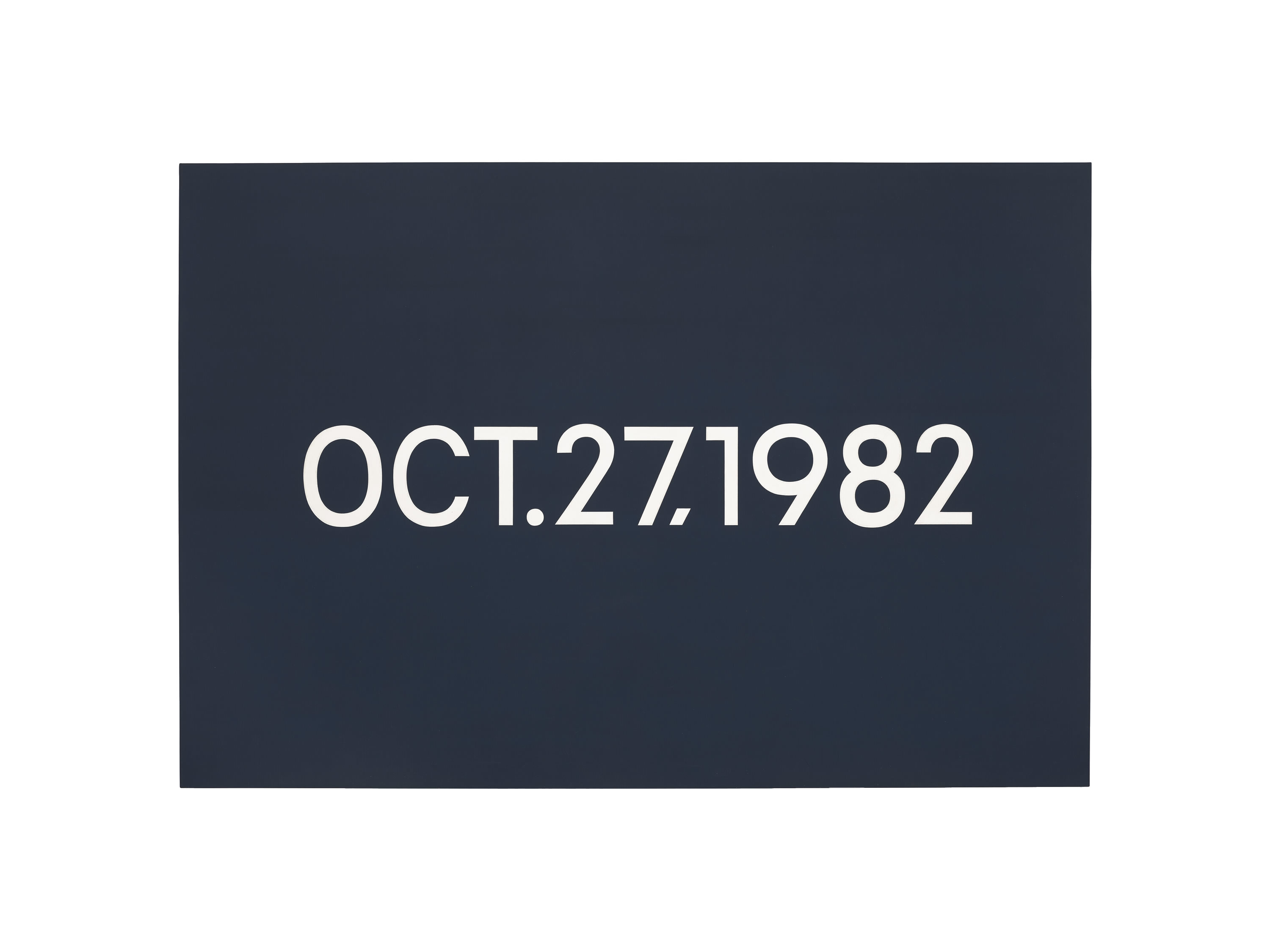 On Kawara: OCT. 27, 1982, Liquitex on canvas, 154.9 x 226 cm. 1982.