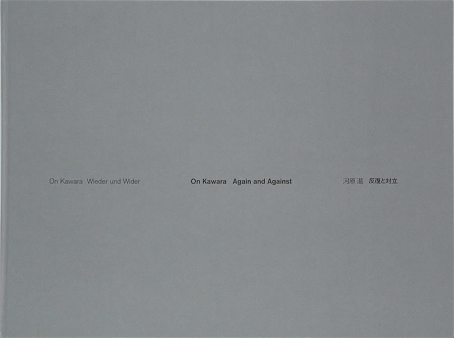 On Kawara: Again and Against / Wieder und Wider / Wolfgang Max Faust