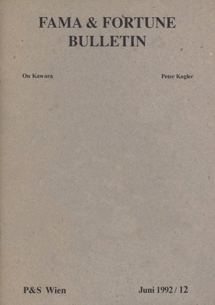 Fama & Fortune Bulletin: On Kawara – Peter Kogler, No. 12 (June 1992)