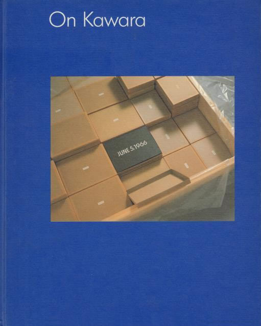 On Kawara: Date paintings in 89 cities / Karel Schampers, Anne Rorimer, Teresa O’Connor