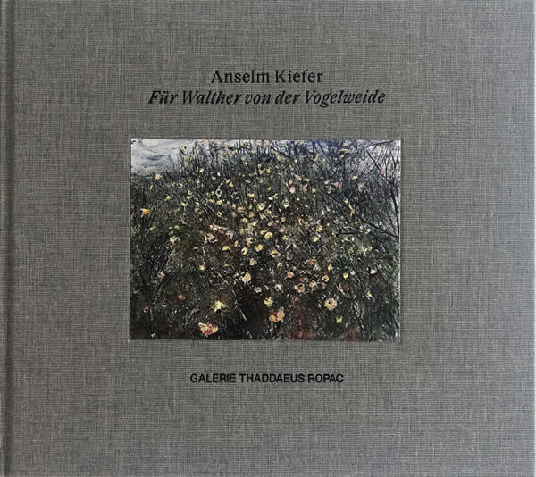 Anselm Kiefer: Für Walther von der Vogelweide / Martin Mosebach
