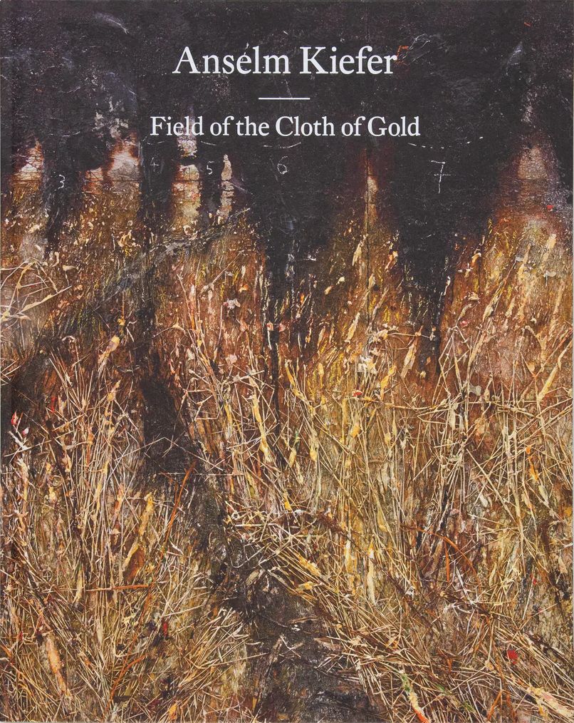 Anselm Kiefer: Field of the Cloth of Gold / Richard Calvocoressi