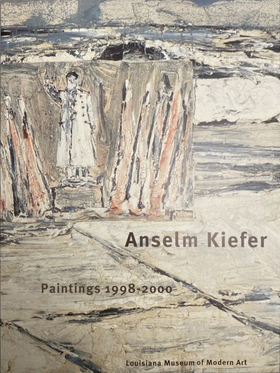 Anselm Kiefer: Paintings 1998-2000 / Steingram Laursen, Thomas McEvilley, Berit Anne Larsen