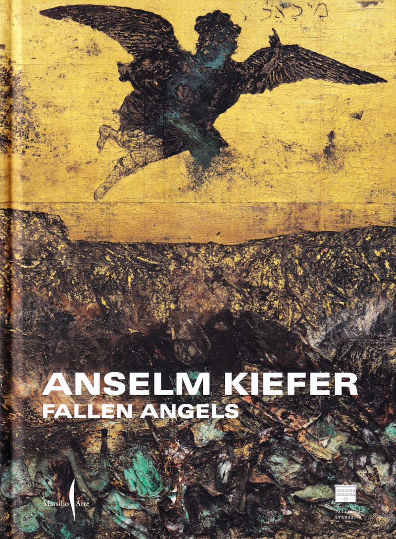 Anselm Kiefer: Fallen Angels / Arturo Galansino, Klaus Dermutz, Maurizio Ferraris