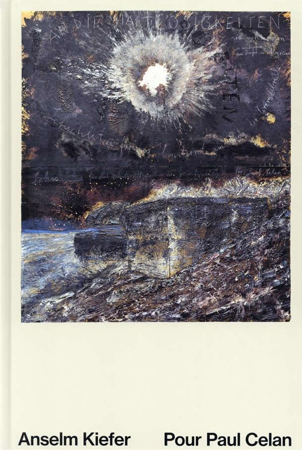 Anselm Kiefer: Pour Paul Celan / Emanuele Coccia, Edmund de Waal, Ulrich Wilmes, Alexander Kluge