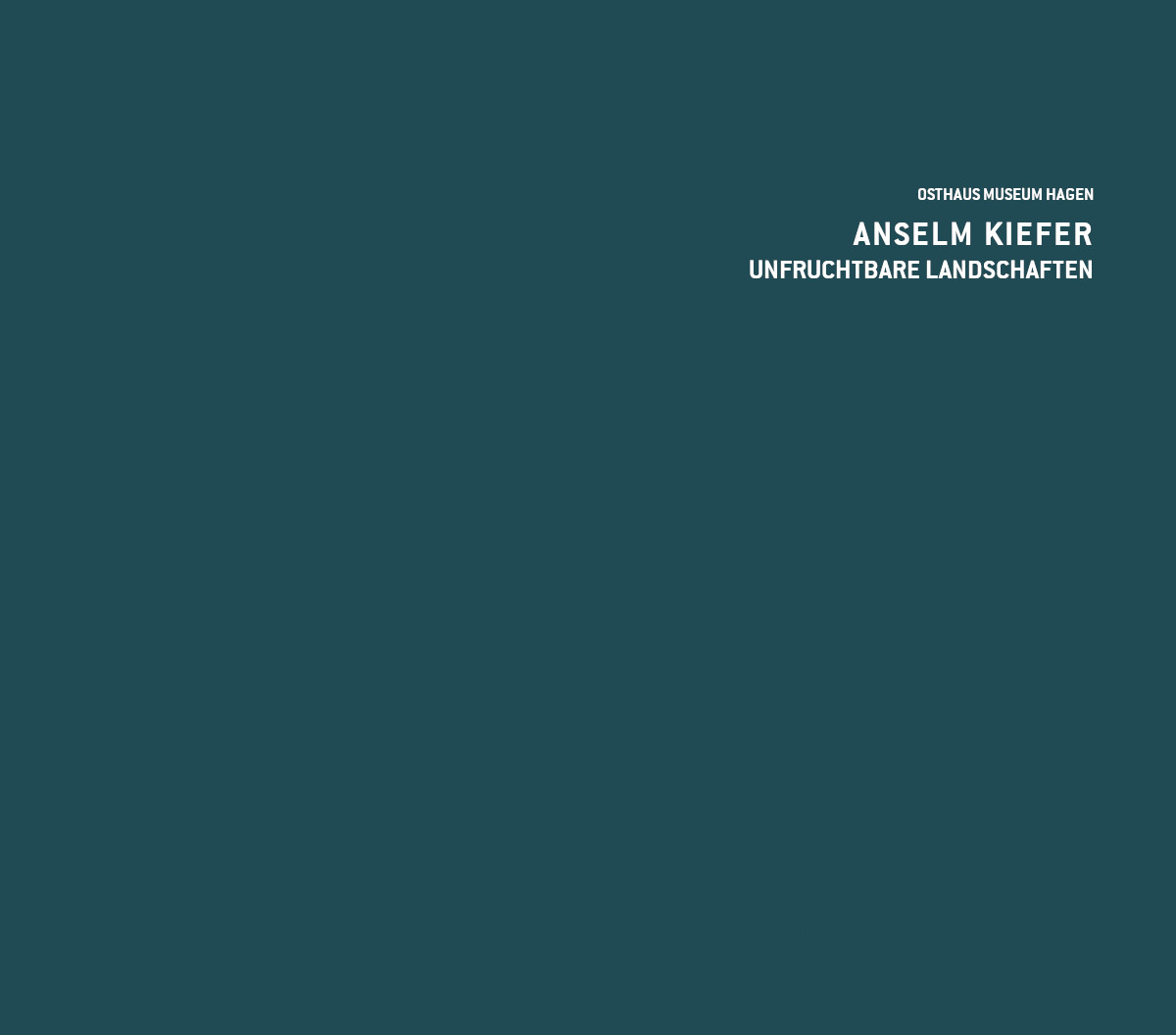 Anselm Kiefer: Unfruchtbare Landschaften. Osthaus Museum Hagen. 9. Mai - 14. Juli 2013 / Tayfun Belgin, Klaus Benden