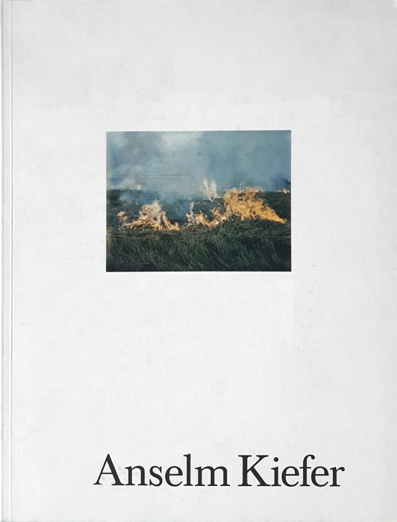 Anselm Kiefer: Verbrennen, Verholzen, Versenken, Versanden / Rudi Fuchs, Klaus Gallwit