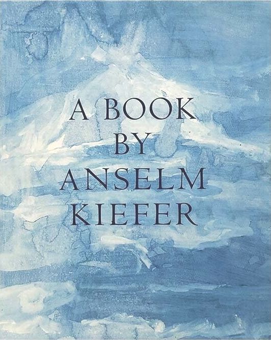 A Book by Anselm Kiefer / Jurgen Harten, Theodore E. Stebbins., Jr, Susan Cragg Ricci 
