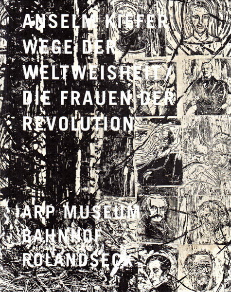 Anselm Kiefer: Wege der Weltweisheit. Die Frauen der Revolution / Hans Dickel, Klaus Gallwitz, Janine Schmutz