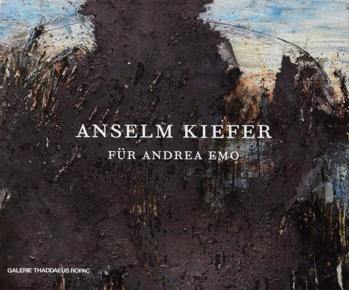 Anselm Kiefer: Für Andrea Emo / Peter Stephan Jungk, Oona Doyle, Daniel Ehrmann, Sophie Leimgrube