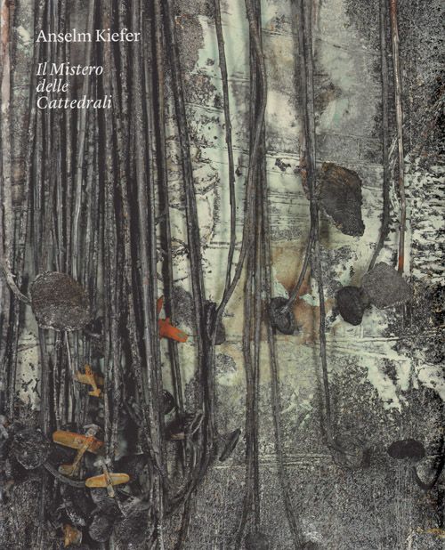 Anselm Kiefer: Il Mistero Delle Cattedrali / Rod Mengham