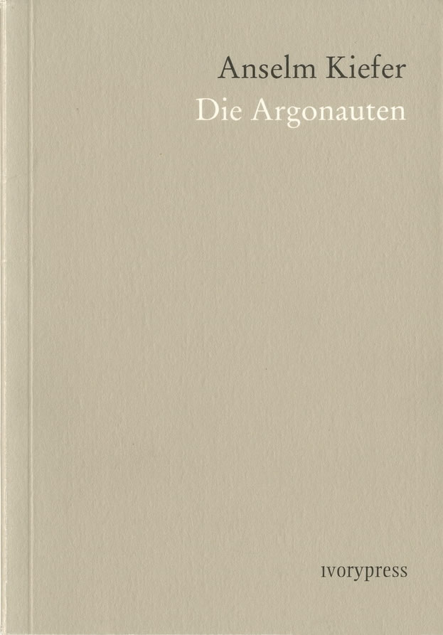 Anselm Kiefer: Die Argonauten / Anselm Kiefer