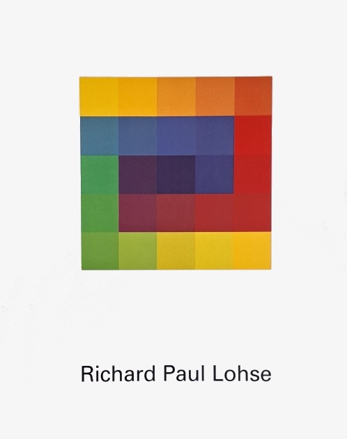 Richard Paul Lohse: Colour Becomes Form / Norbert Lynton / John Gage