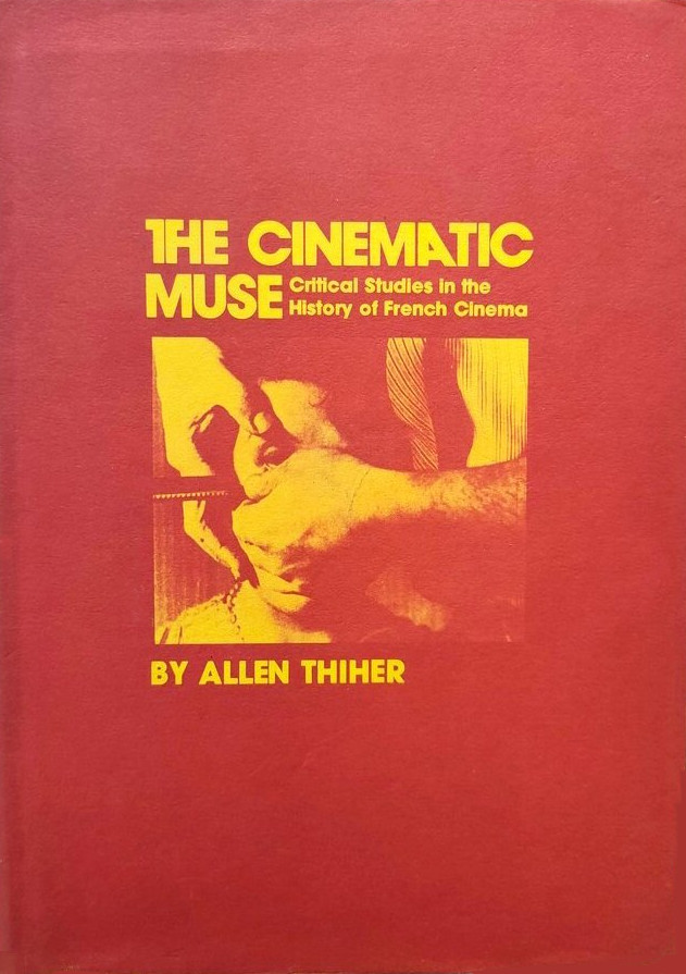The Cinematic Muse: Critical Studies in the History of French Cinema