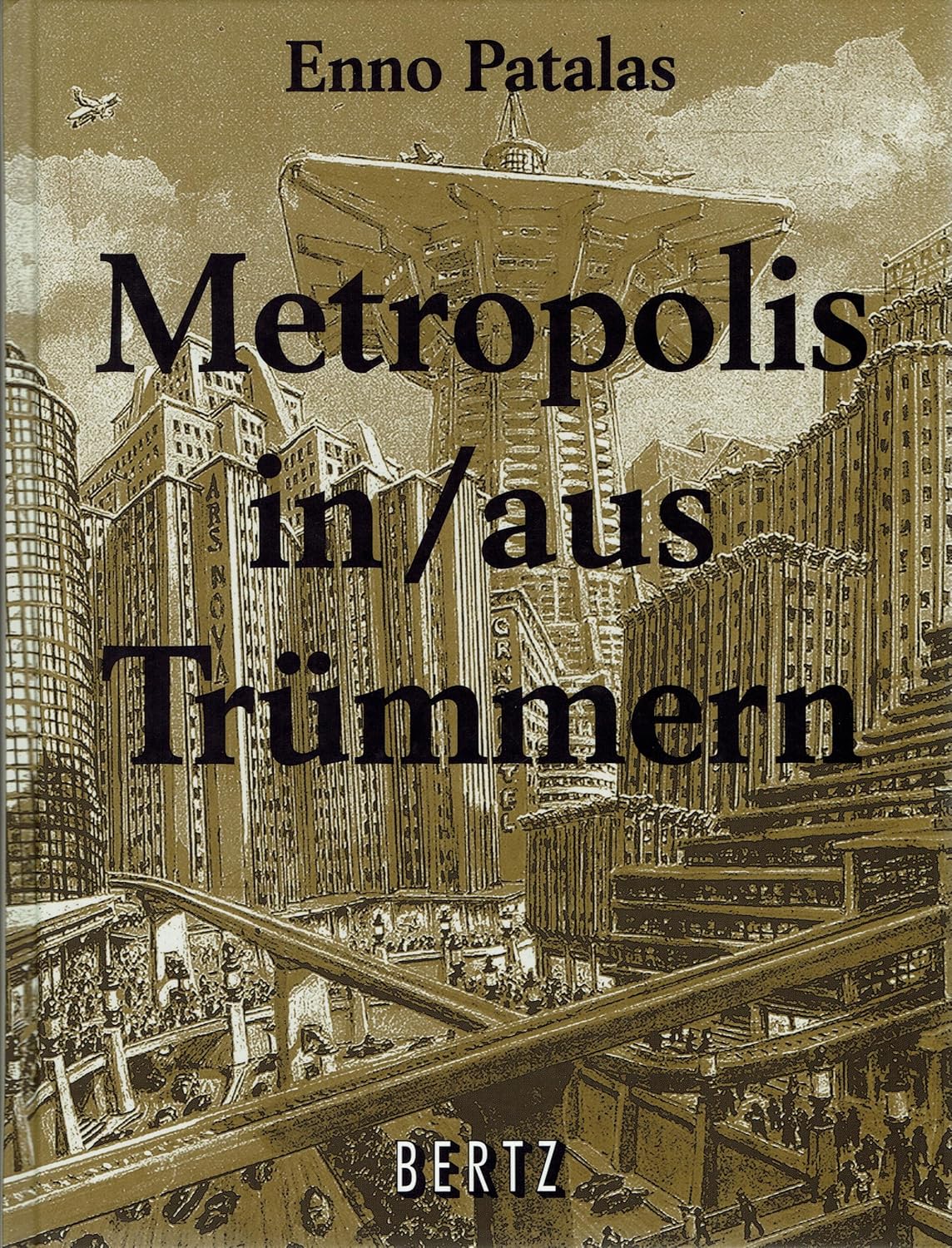 Metropolis in/aus Trümmern: Eine Filmgeschichte / Enno Patalas 