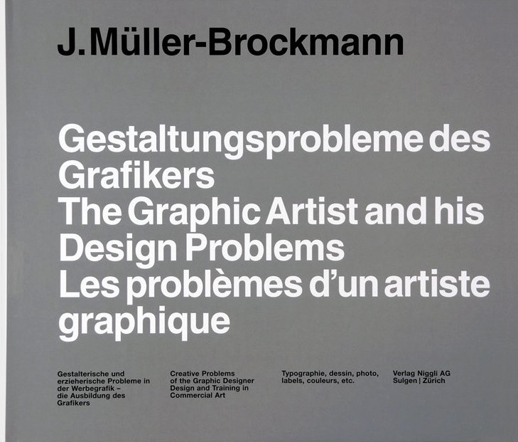 Gestaltungsprobleme des Grafikers.The Graphic Artist and his Design Problems. Les problèmes d'un artiste graphique / Josef Müller-Brockmann
