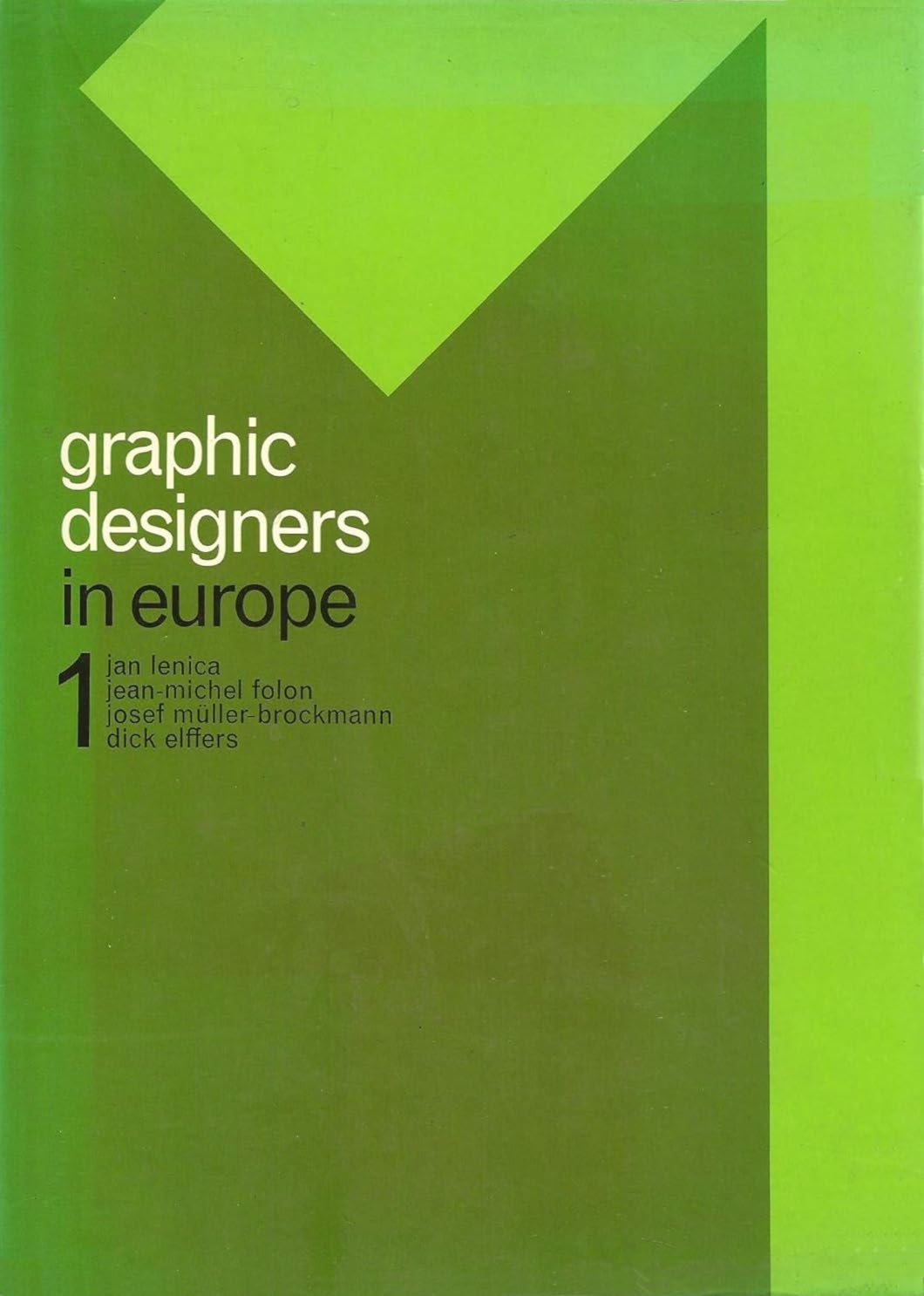 Graphic Designers in Europe. Vol. 1: Jan Lenica, Jean-Michel Folon, Josef Muller-Brockmann, Dick Elffers / Henri Hillebrand
