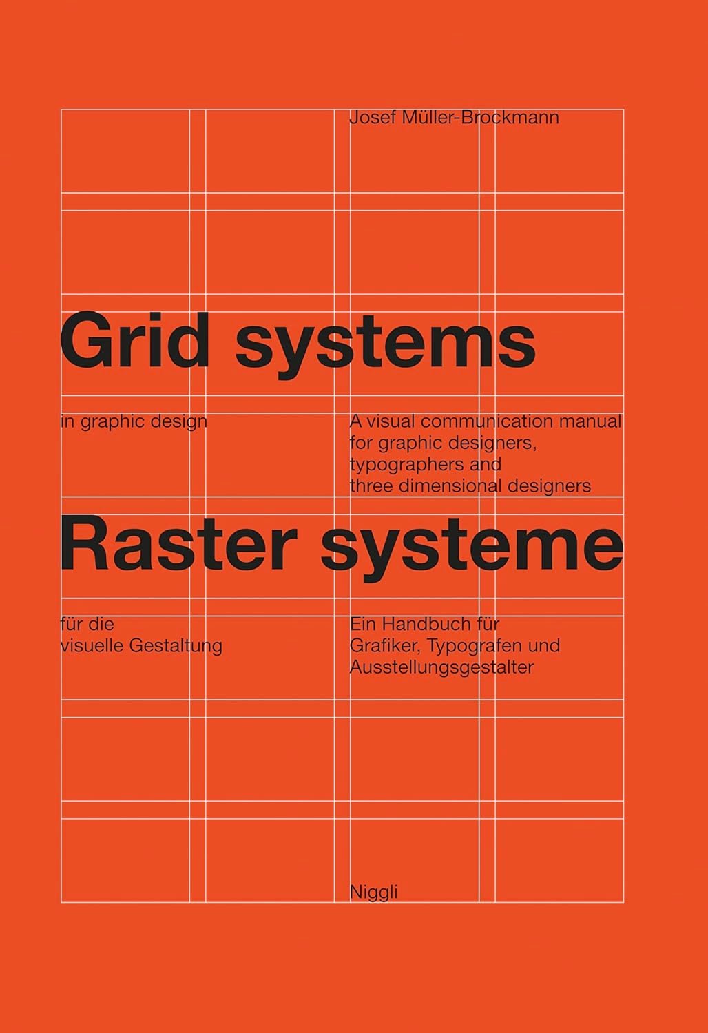 Grid Systems in Graphic Design / Raster Systeme Fur Die Visuele Gestaltung / Josef Müller-Brockmann