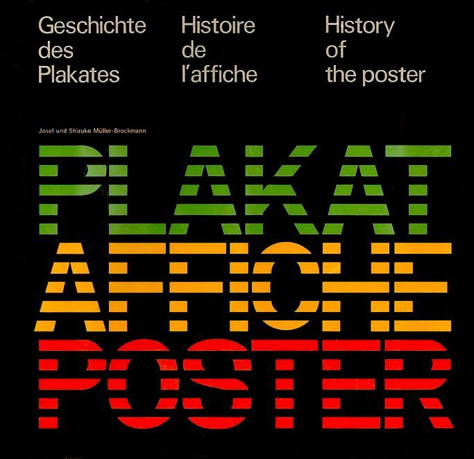 Geschichte des Plakates: Histoire de l'affiche. History of the poster / Josef Müller-Brockmann, Shizuko Muller-Brockmann