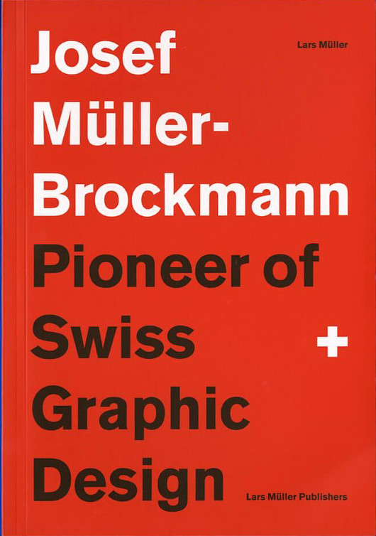 Josef Müller-Brockmann: Pioneer of Swiss Graphic Design / Lars Müller