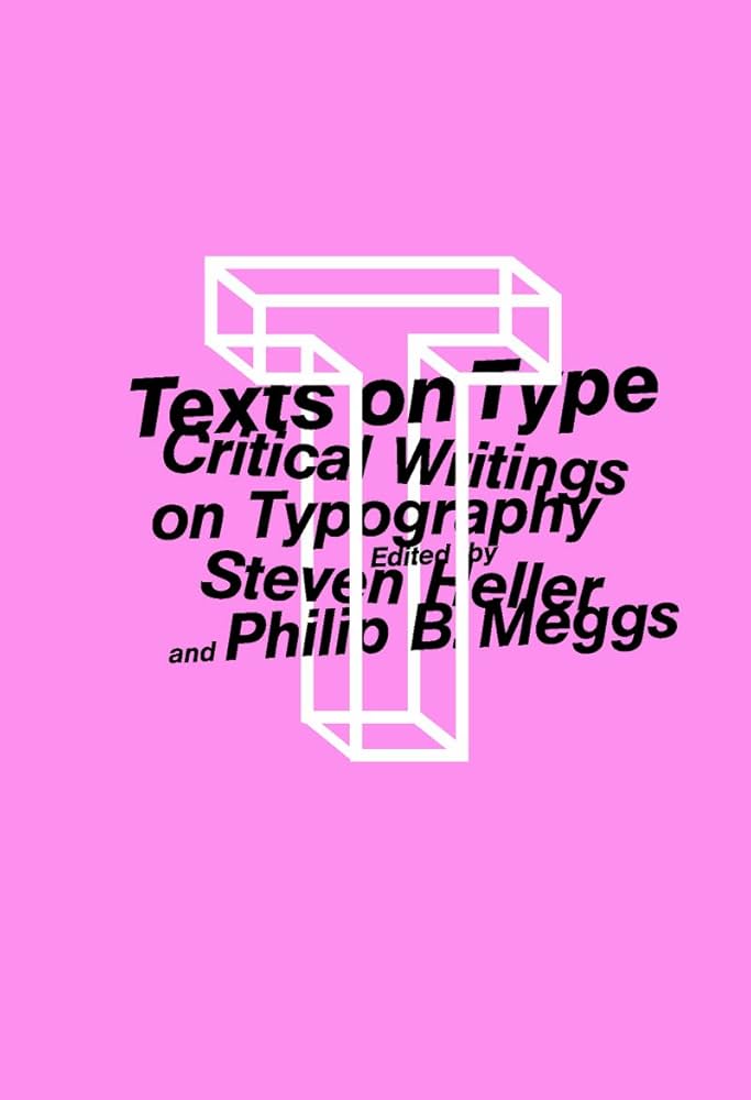 Texts on Type: Critical Writings on Typography.