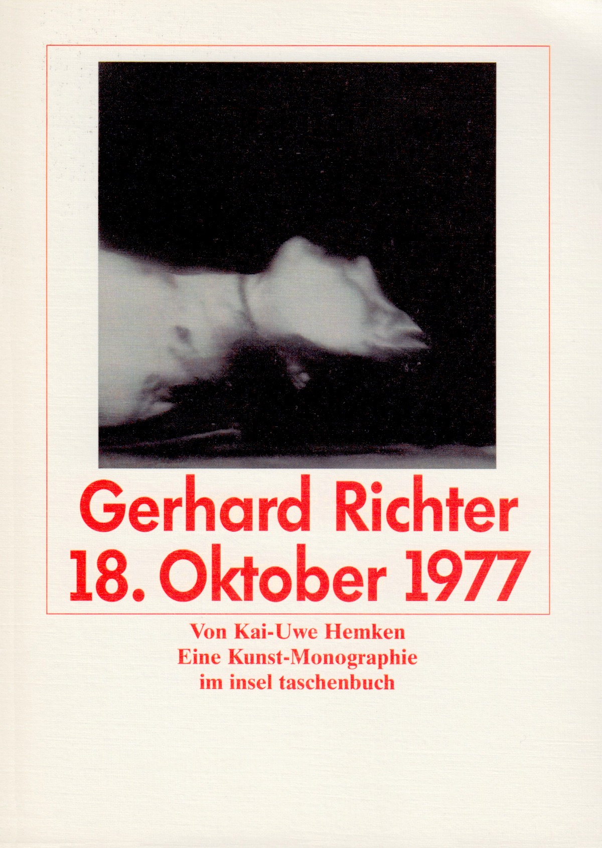 Gerhard Richter: 18. Oktober 1977. Eine Kunst-Monographie / Kai-Uwe Hemken