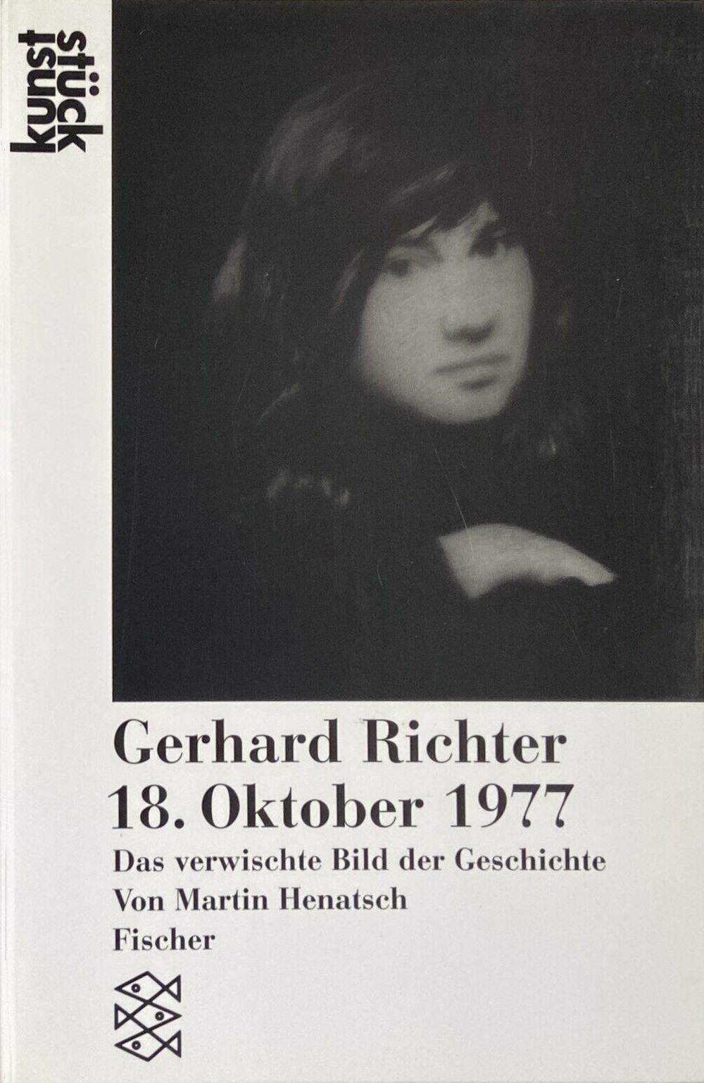 Gerhard Richter - 18. Oktober 1977. Das verwischte Bild der Geschichte / Martin Henatsch