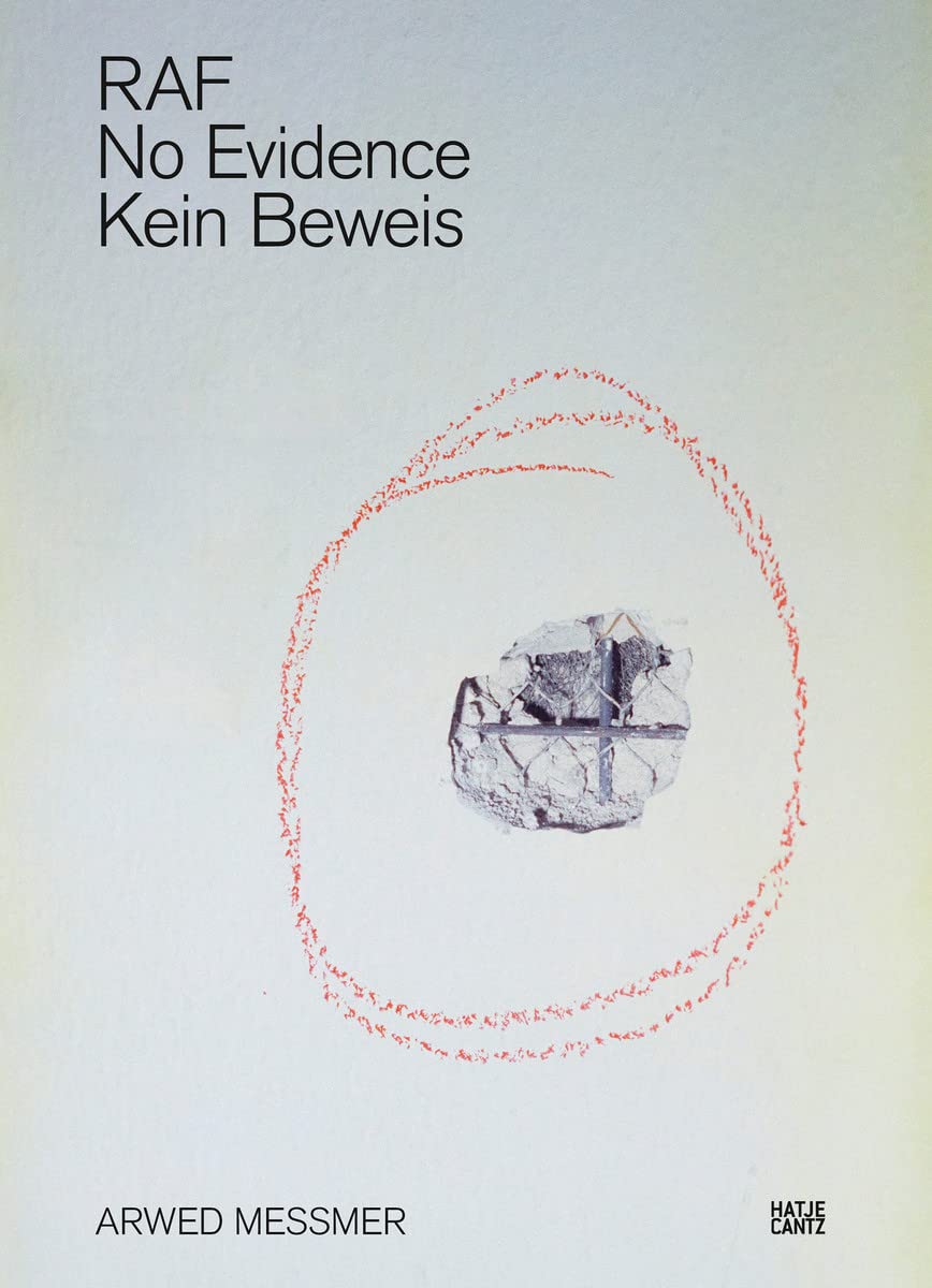 RAF No Evidence Kein Beweis / Arwed Messmer, Florian Ebner, Uta Grundman