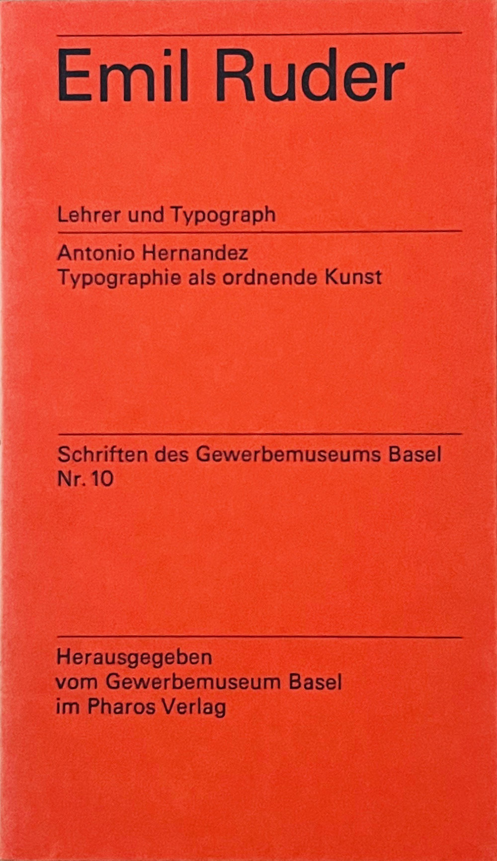 Emil Ruder: Lehrer und Typograph. Typographie als ordnende Kunst. Schriften des Gewerbemuseums Basel, Nr. 10 / Antonio Hernandez