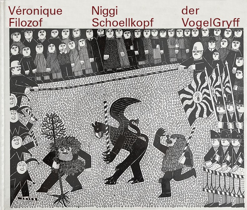 Der Vogel Gryff / Véronique Filozof, Niggi Schoellkopf 