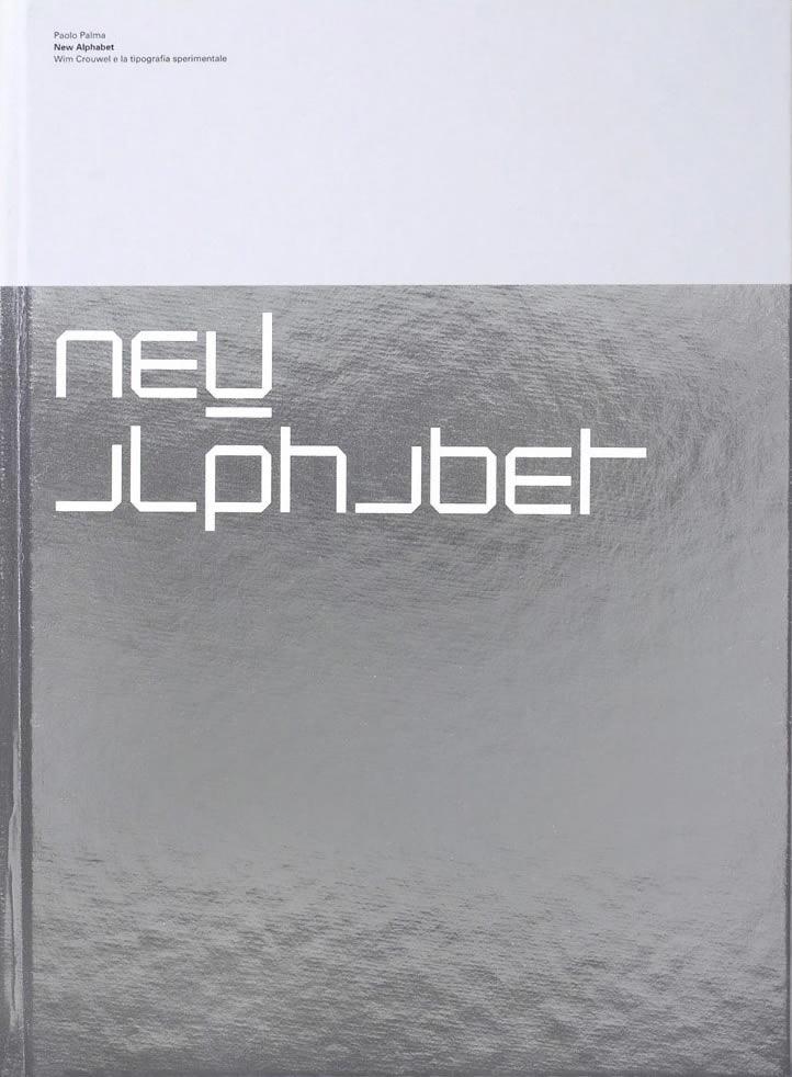 New alphabet: Wim Crouwel e la tipografia sperimentale / Paolo Palma