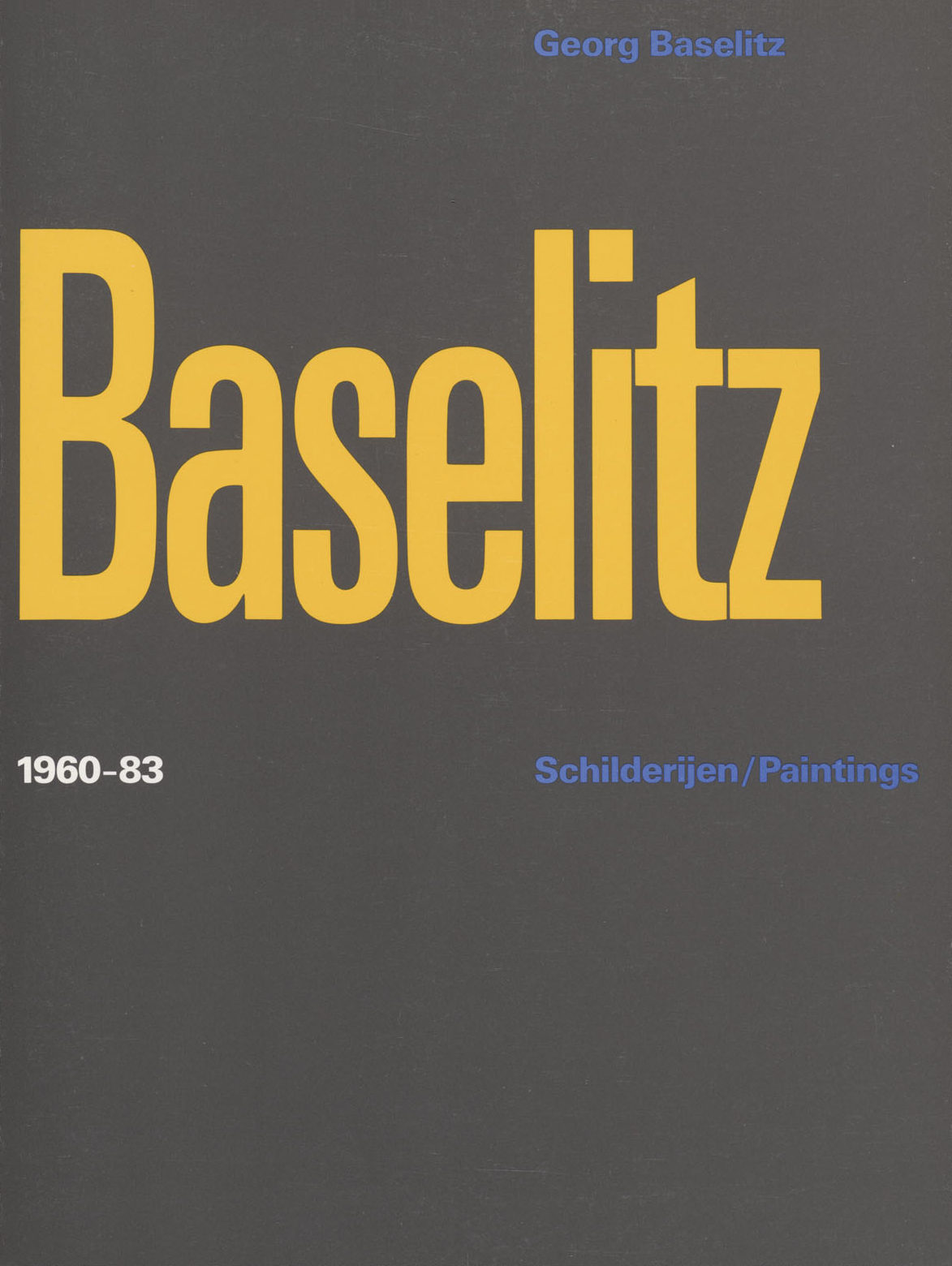 Wim Crouwel: George Baselitz 1960-83. Schilderijen/Paintings. Catalogue. 1984