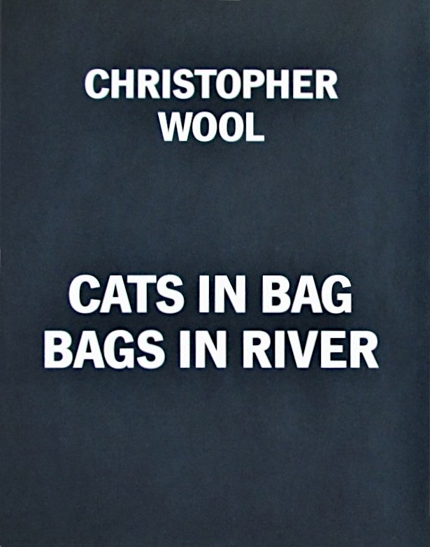 Cats In Bag Bags In River / Christopher Wool, Wim Crouwel, Marianne Stockebrand, Glenn O'Brien 