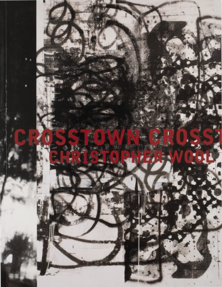 Christopher Wool: Crosstown Crosstown / Xavier Douroux, Katrina M. Brown, Anne Pontégnie
